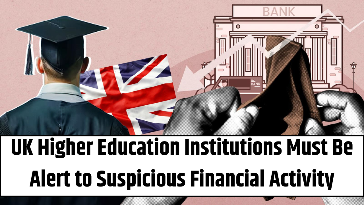 UK Higher Education Institutions Must Be Alert to Suspicious Financial Activity