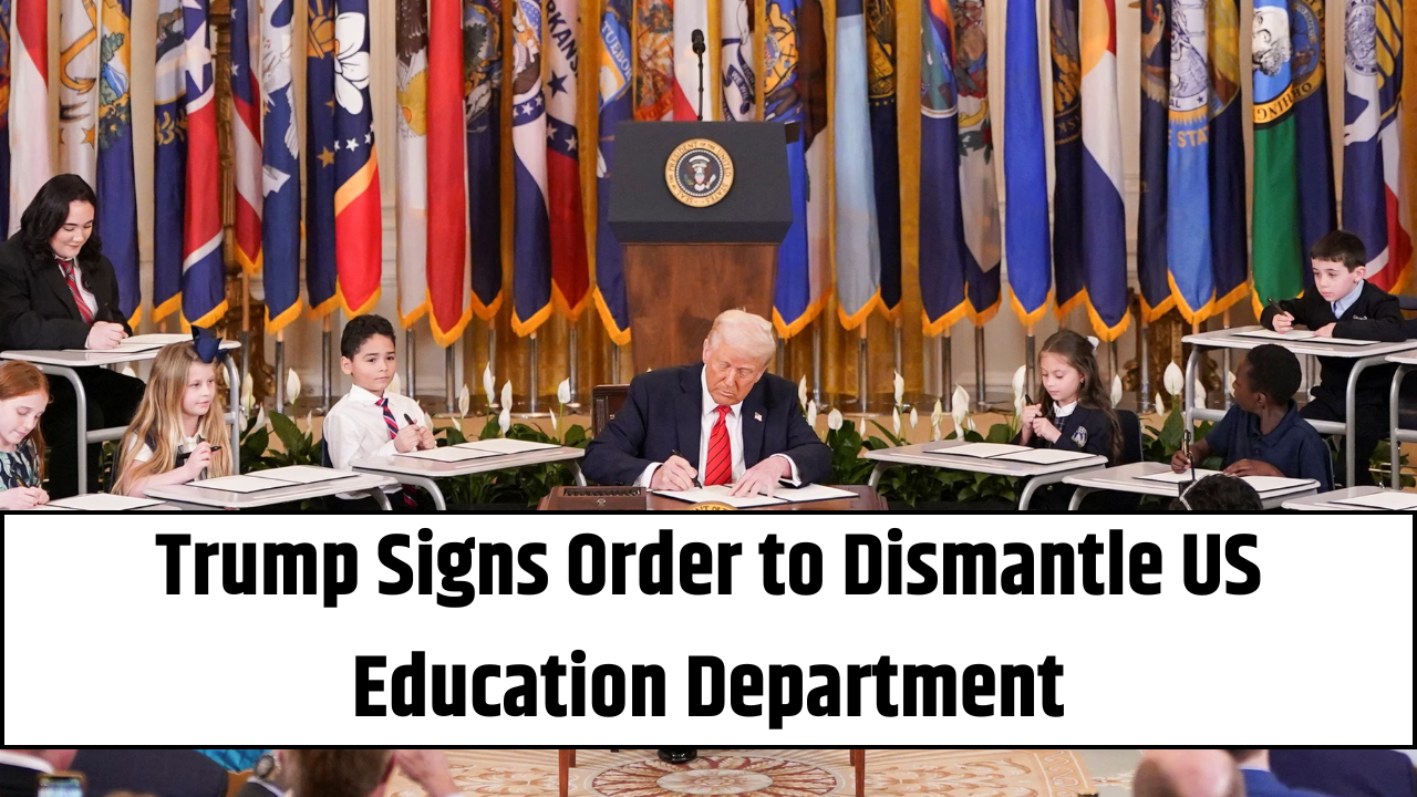 Trump Signs Order to Dismantle US Education Department